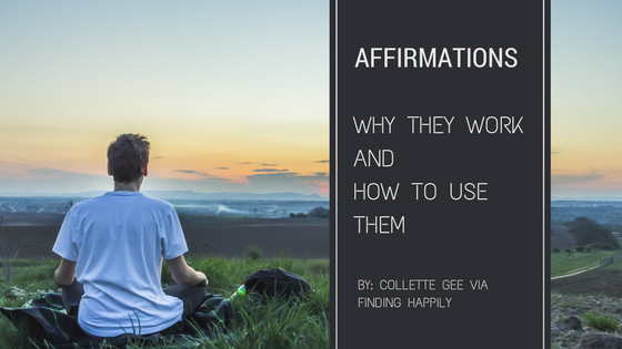 Affirmations Why They Work And How to Use Them