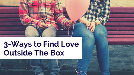3_Ways_To_Find_Love_Outside_The_Box