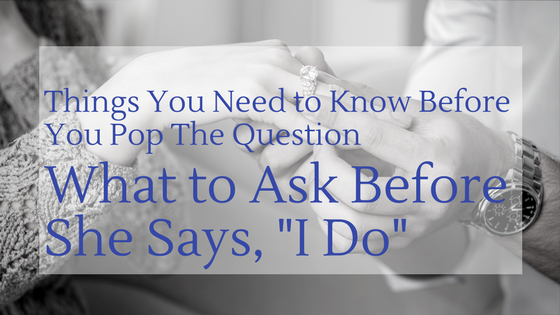 What to Ask Before You Say I Do