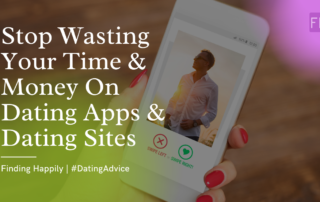 stop wasting your money on dating apps and dating sites