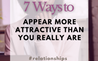 How to Appear More Attractive Than You Really Are