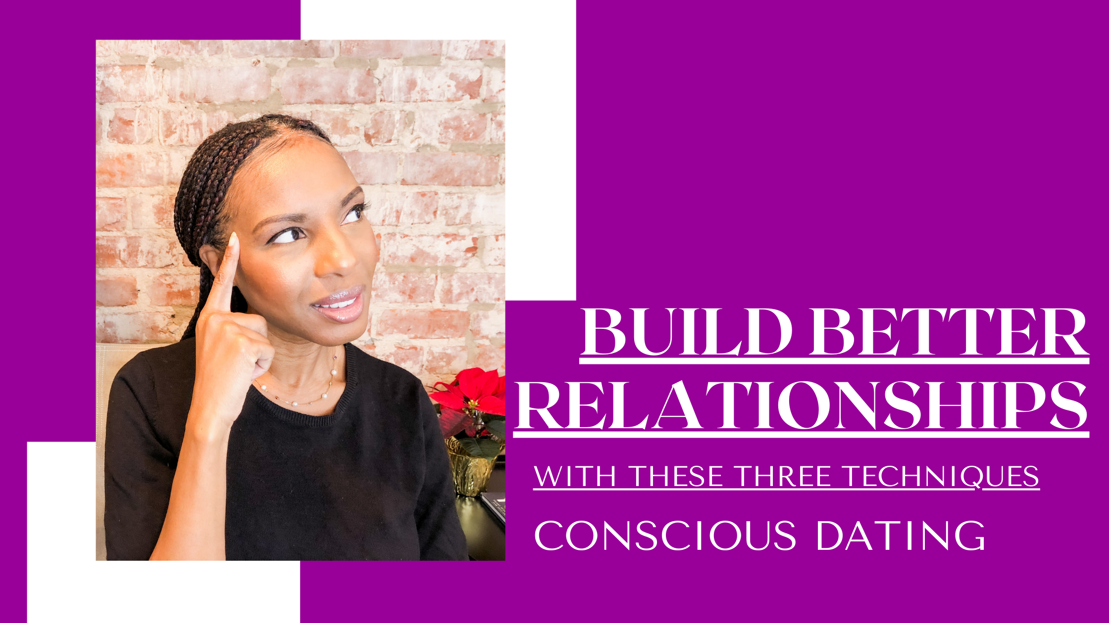 Build Better Relationships with these conscious dating steps