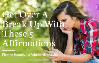 Get Over A Break Up With These 5 Affirmations