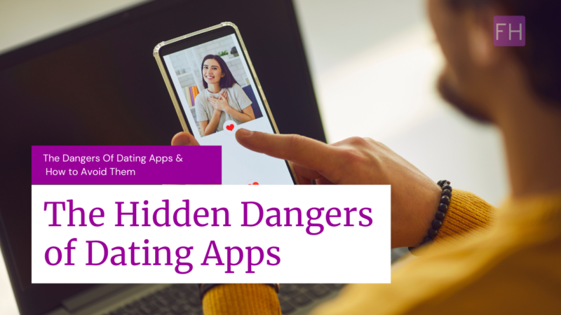 The Dangers Of Dating Apps (How to Avoid Them) - Finding Happily