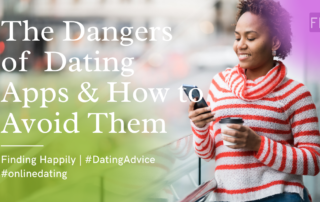 The Dangers of Dating Apps and How to Avoid Them