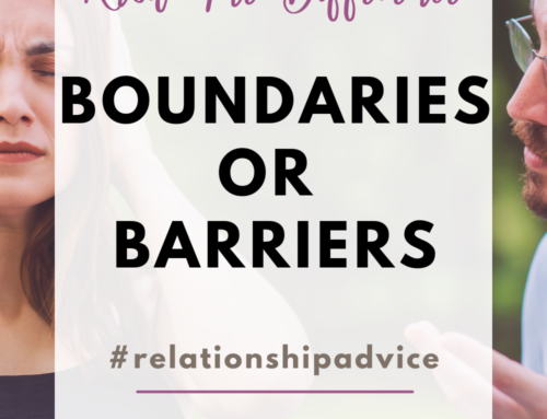 Are You Setting Boundaries Or Barriers