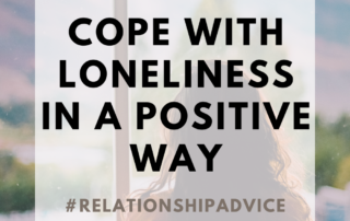 3 ways to cope with loneliness in a positive way