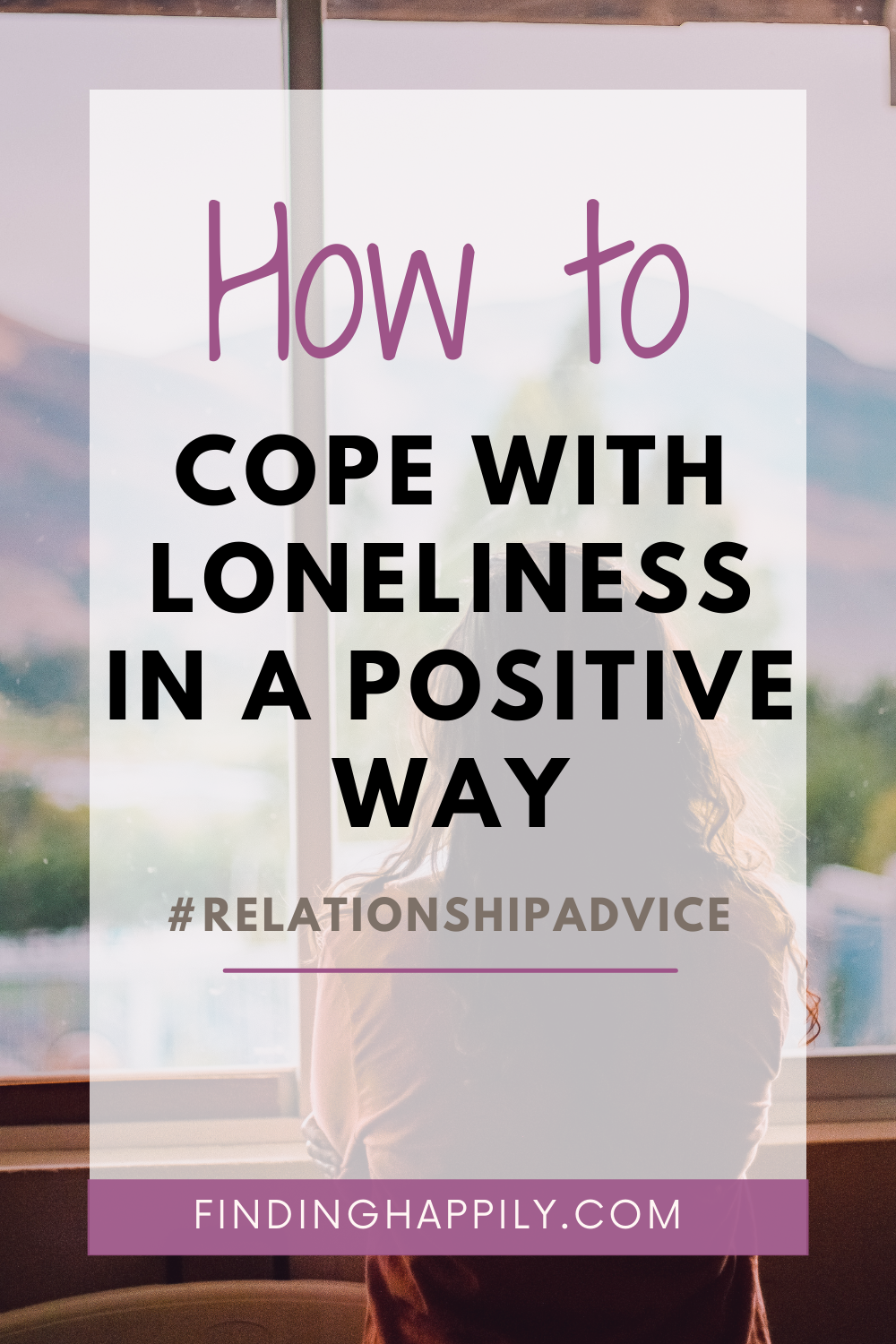 3 ways to cope with loneliness in a positive way