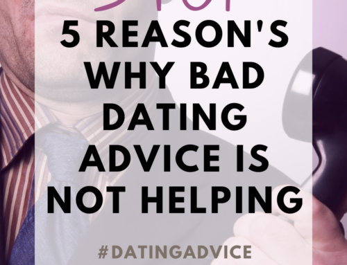 5 Reasons Why Bad Dating Advice Is Not Helping You — Includes Video