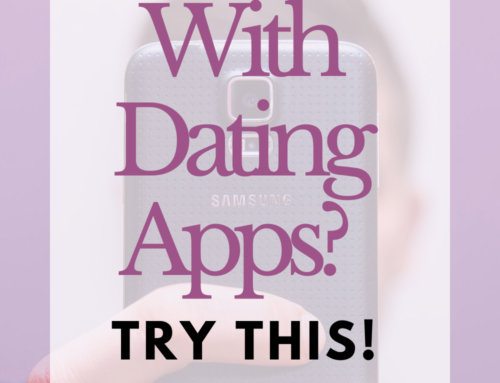 No Luck With Dating Apps?  (Try These 3 Tips!)