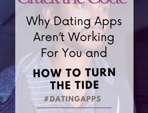 Crack the Code: Why Dating Apps Aren’t Working for You and How to Turn the Tide