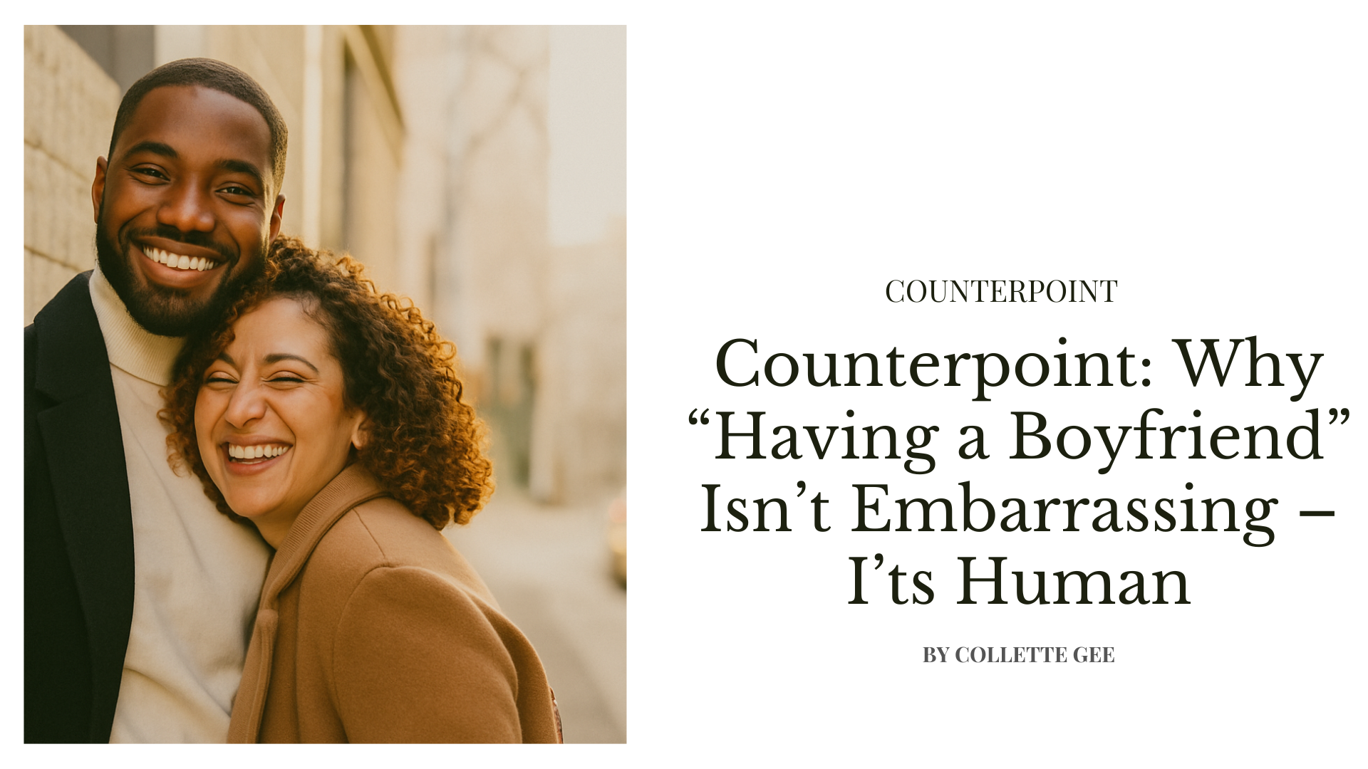 Counterpoint: Why 'Having a Boyfriend' Isn't Embarrassing -- It's Human' by Collette Gee